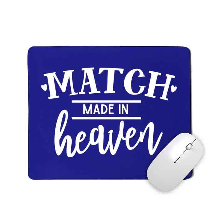 Match Made In Heaven Love Family Friendship Blessings Meaningful Gift Mousepad