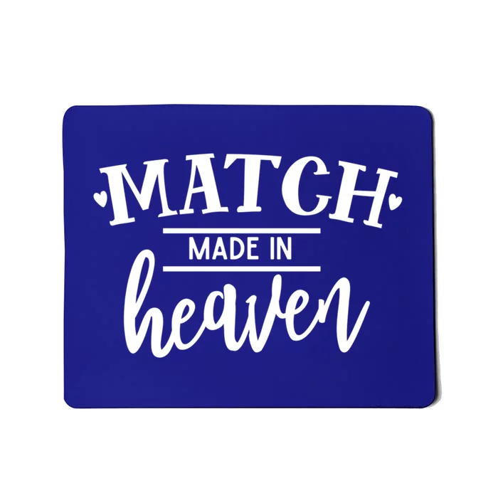 Match Made In Heaven Love Family Friendship Blessings Meaningful Gift Mousepad