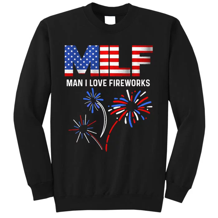 Milf Man I Love Fireworks USA Flag 4th Of July Patriotic Tall Sweatshirt