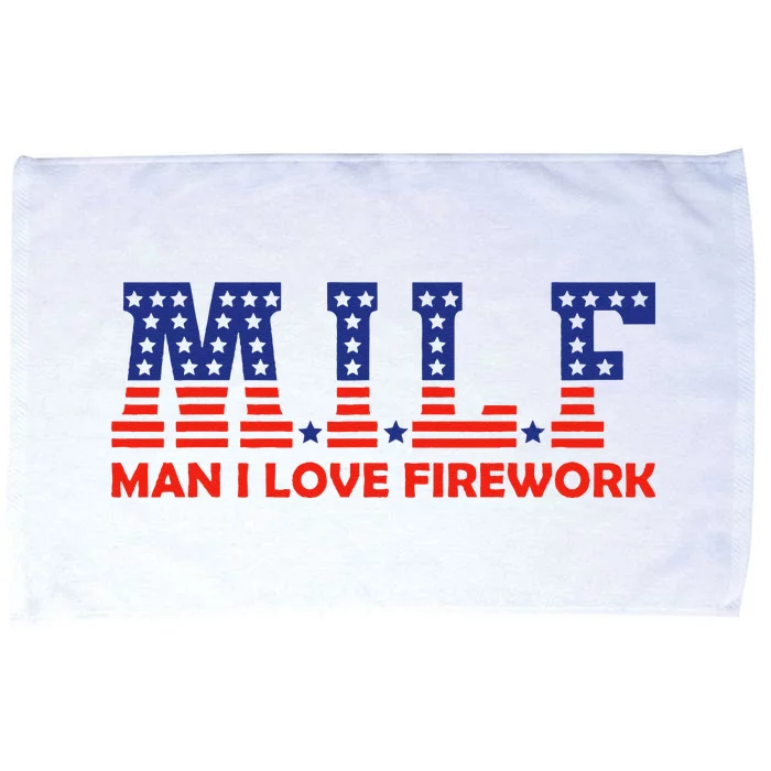 MILF Man I Love Fireworks Funny American 4th Of July Microfiber Hand Towel