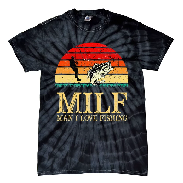 MILF Man I Love Fishing Funny Fishing Fishermen Fishing Tie-Dye T-Shirt