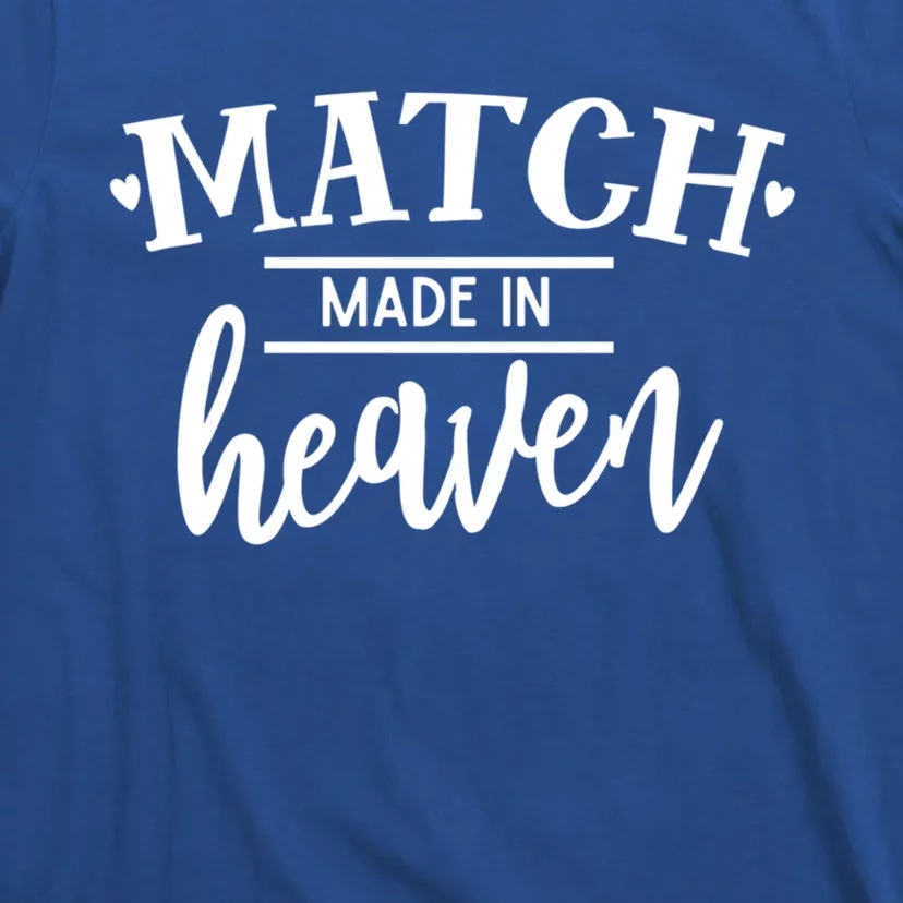 Match Made In Heaven Love Family Friendship Blessings Gift T-Shirt