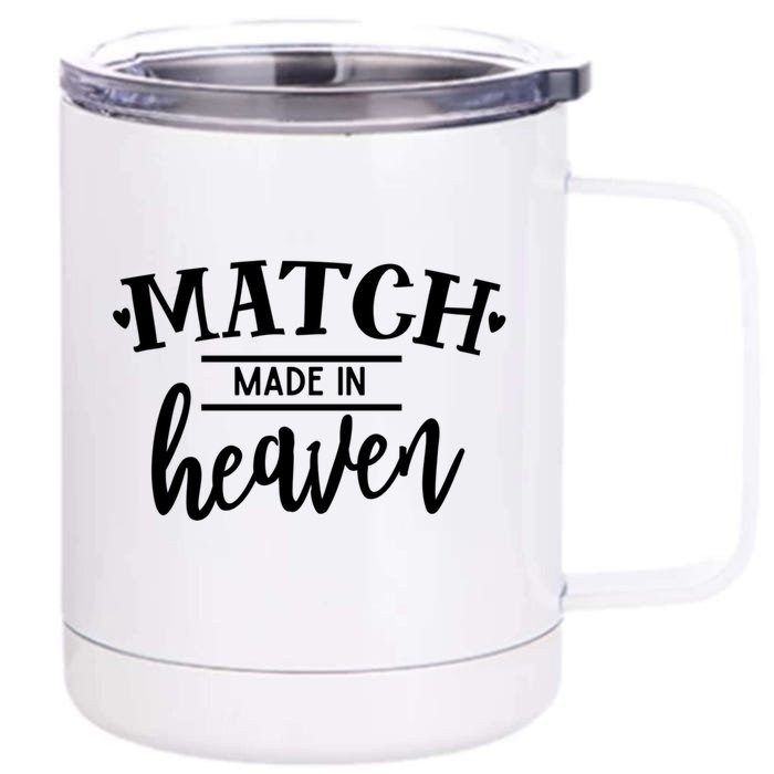 Match Made In Heaven Love Family Friendship Blessings Gift Front & Back 12oz Stainless Steel Tumbler Cup