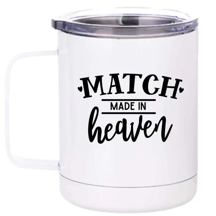 Match Made In Heaven Love Family Friendship Blessings Gift Front & Back 12oz Stainless Steel Tumbler Cup