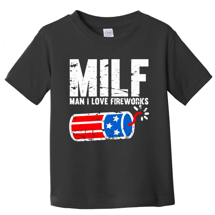 MILF Man I Love Fireworks 4th Of July Funny Fourth Of July Toddler T-Shirt