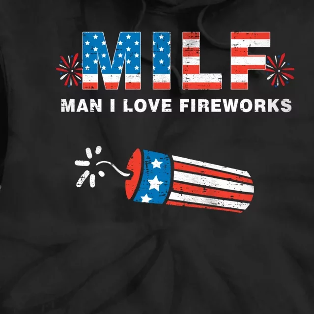 MILF Man I Love Fireworks 4th Of July Funny Fourth Of July Tie Dye Hoodie