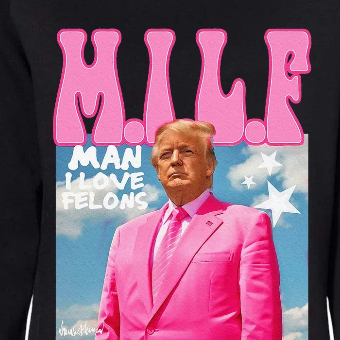 Milf Man I Love Felons Funny Trump Pink 2024 For President Womens California Wash Sweatshirt