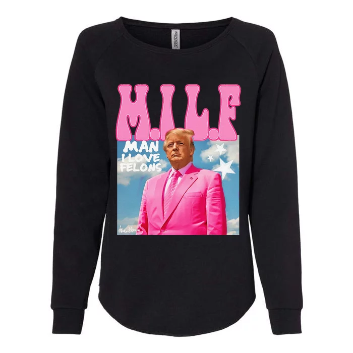 Milf Man I Love Felons Funny Trump Pink 2024 For President Womens California Wash Sweatshirt