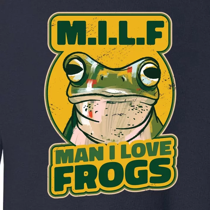 MILF Man I Love Frogs Funny Toddler Sweatshirt