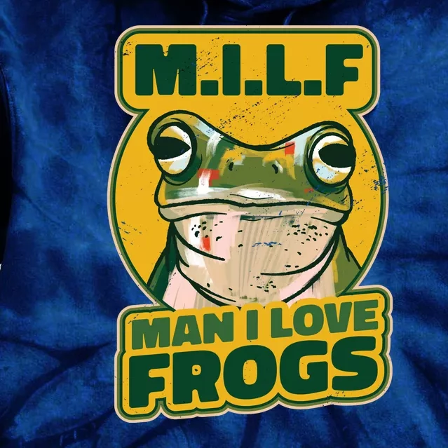 MILF Man I Love Frogs Funny Tie Dye Hoodie