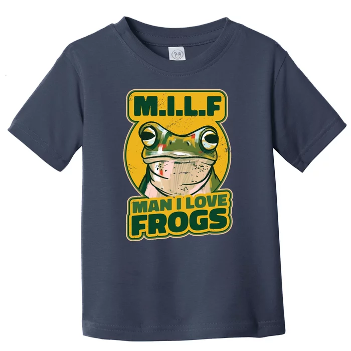 MILF Man I Love Frogs Funny Toddler T-Shirt