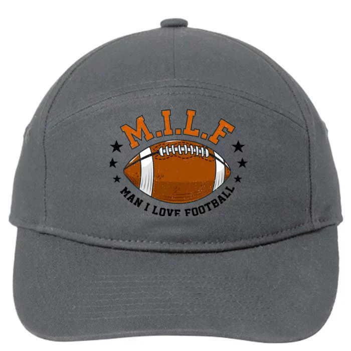 Milf Man I Love Football Funny Adult Humor And Wo 7-Panel Snapback Hat