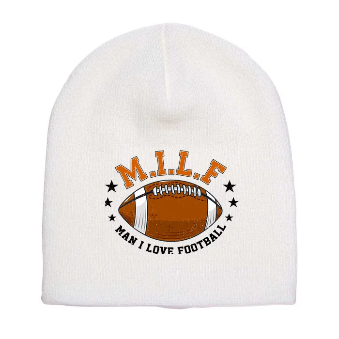 Milf Man I Love Football Funny Adult Humor And Wo Short Acrylic Beanie