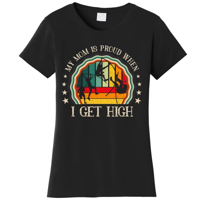 My Mom Is Proud When I Get High Pole Vault Track And Field Women's T-Shirt