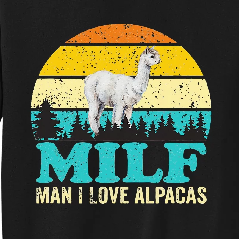 Milf Man I Love Alpacas Cute Lama Funny Alpaca Tall Sweatshirt