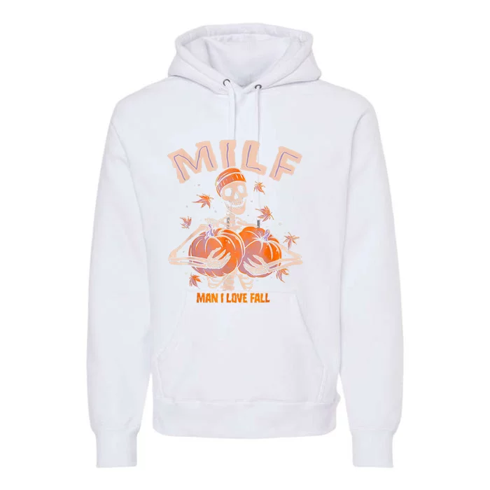 MILF Man I Love Fall Funny Spooky Skeleton Pumpkin Halloween Premium Hoodie