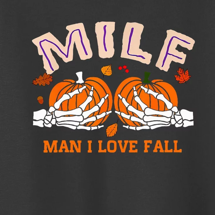 Milf Man I Love Fall Skeleton Pumpkin Hand Boob Toddler T-Shirt