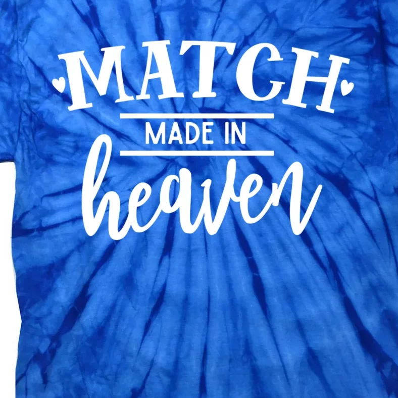 Match Made In Heaven Love Family Friendship Blessings Gift Tie-Dye T-Shirt