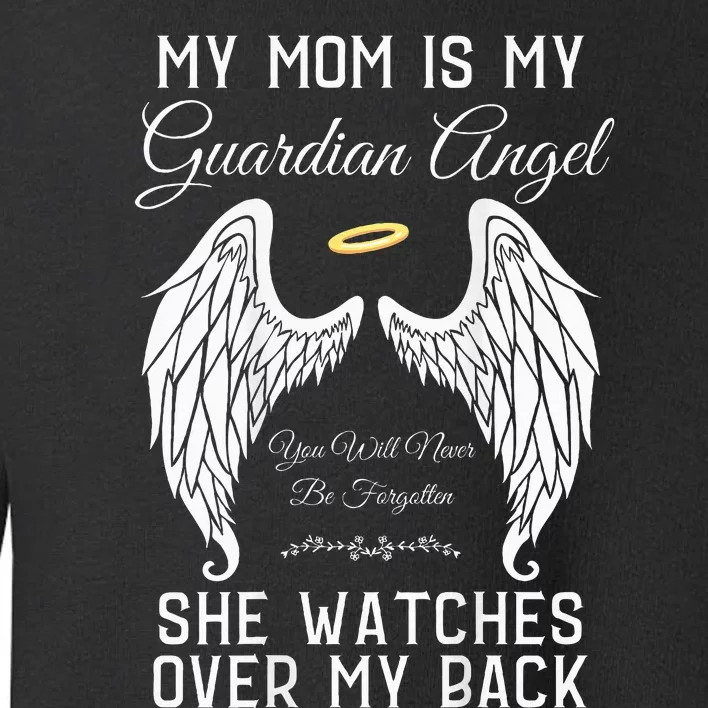 My Mom Is My Guardian Angel In Heaven Memorial Memory Miss Toddler Sweatshirt