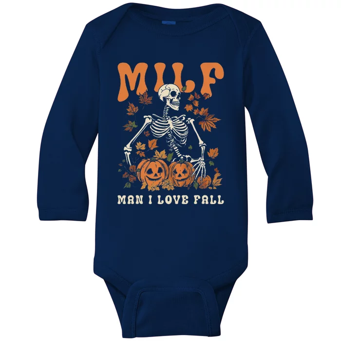 MILF Man I Love Fall Skeleton Pumpkin Thankgiving Funny Baby Long Sleeve Bodysuit