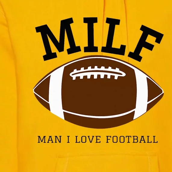 Milf Man I Love Football Premium Hoodie