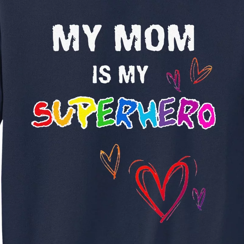 My Mom Is My Superhero, Hero Mother's Day Tee Tall Sweatshirt