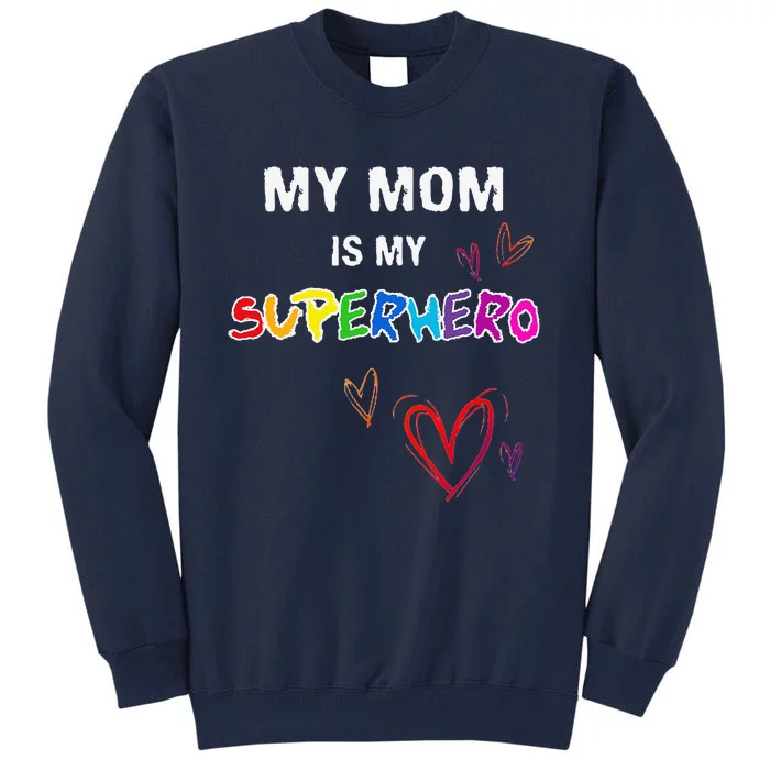 My Mom Is My Superhero, Hero Mother's Day Tee Tall Sweatshirt