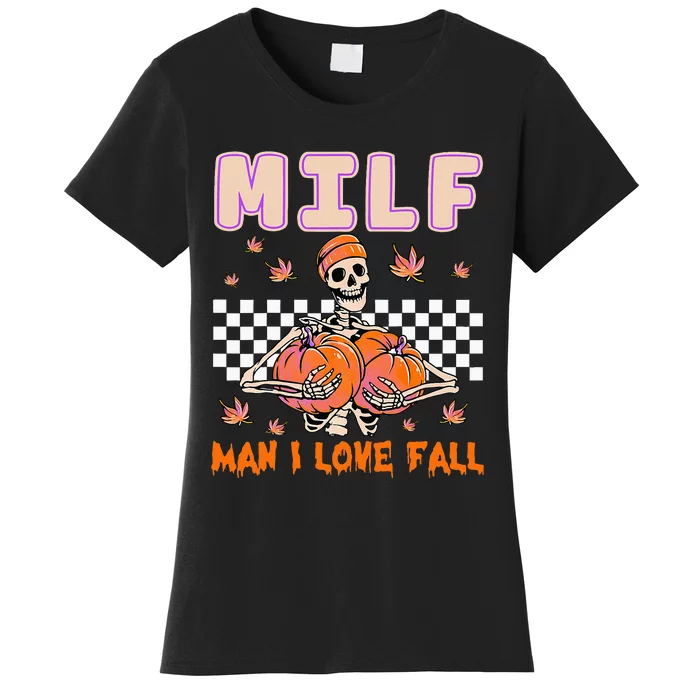 MILF Man I Love Fall Funny Skeleton Pumpkin Halloween Season Women's T-Shirt