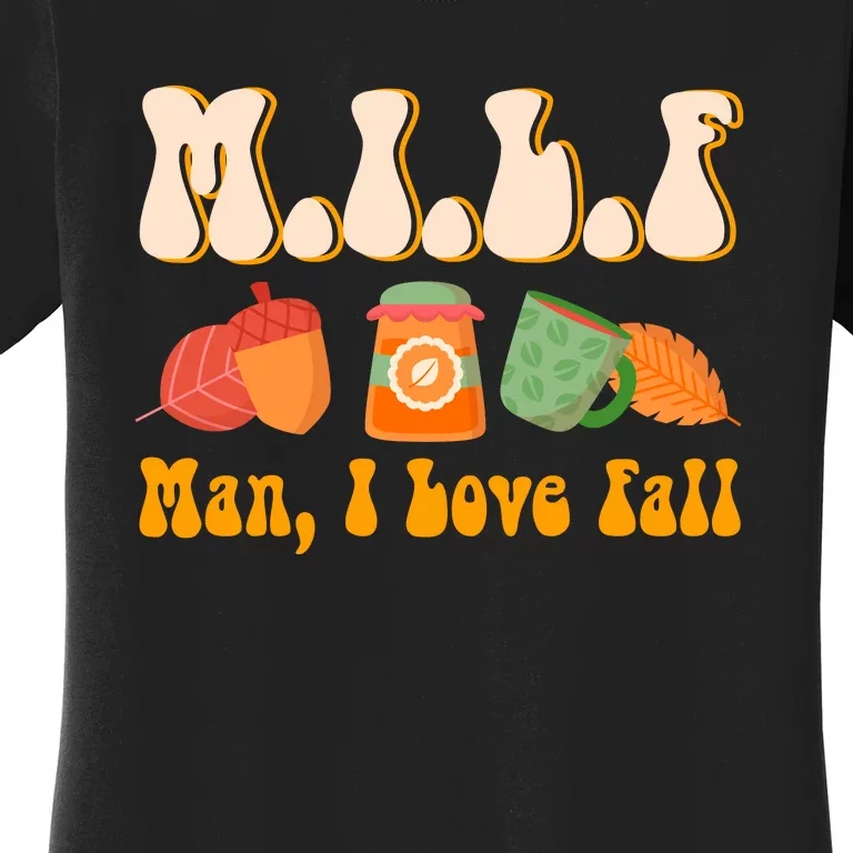 MILF Man I Love Fall Funny Pumpkin Autumn Lover Women's T-Shirt