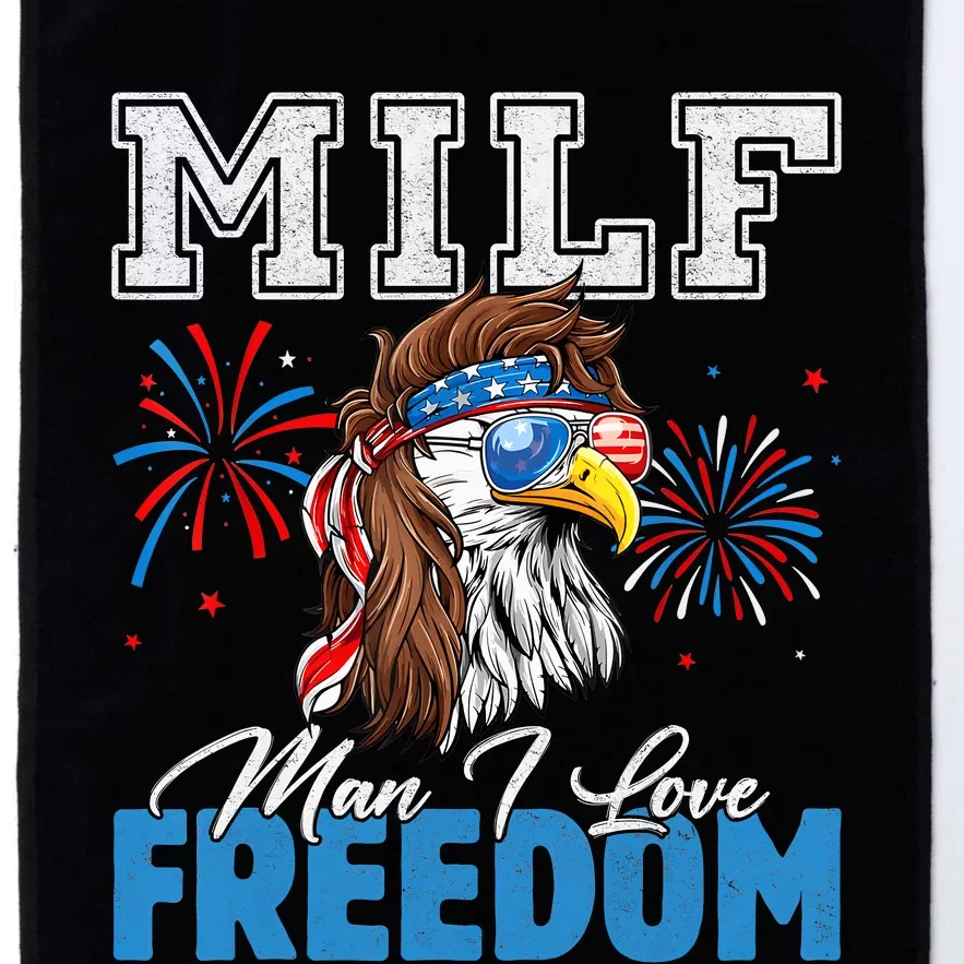 Milf Man I Love Freedom Eagle Funny Patriotic 4th Of July Platinum Collection Golf Towel