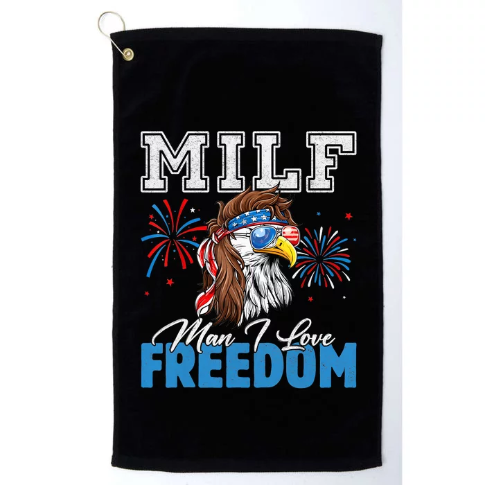 Milf Man I Love Freedom Eagle Funny Patriotic 4th Of July Platinum Collection Golf Towel