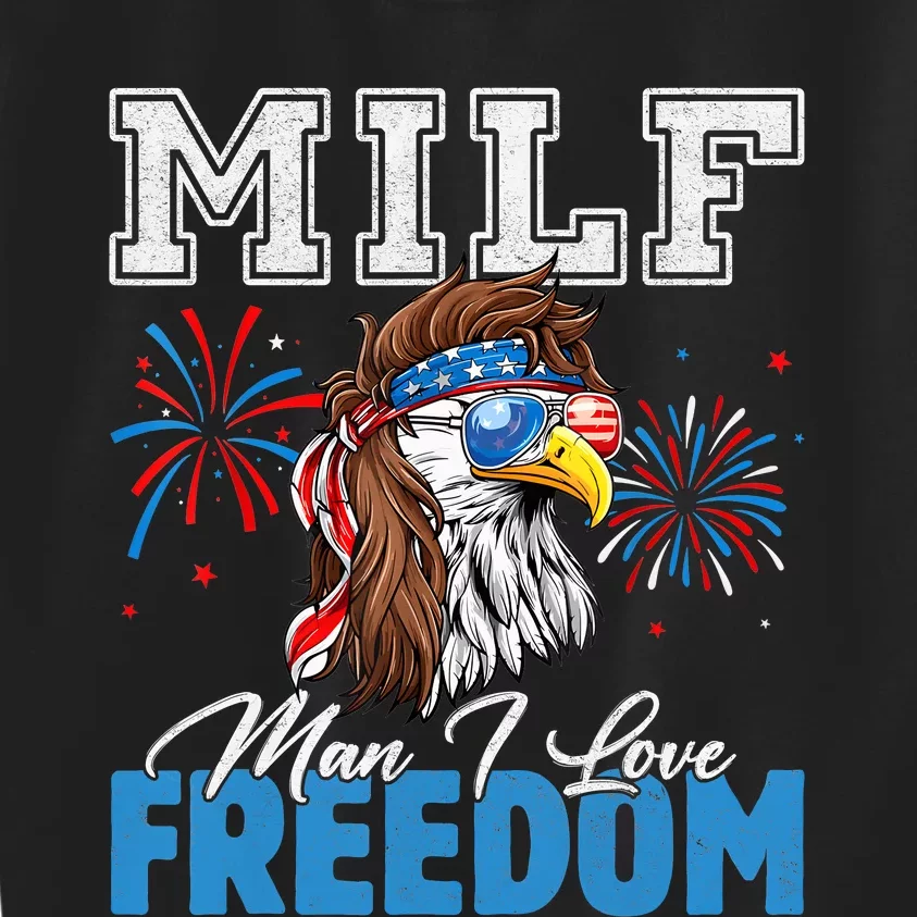 Milf Man I Love Freedom Eagle Funny Patriotic 4th Of July Kids Sweatshirt