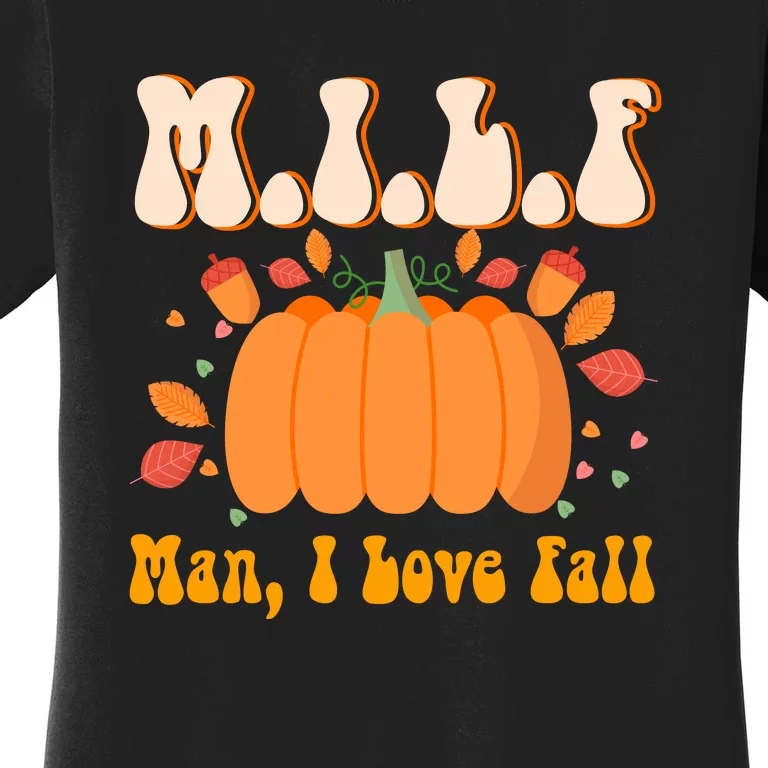 MILF Man I Love Fall Funny Pumpkin Autumn Lover Women's T-Shirt