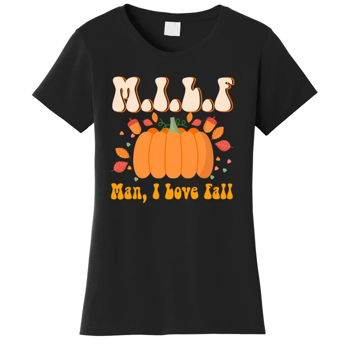 MILF Man I Love Fall Funny Pumpkin Autumn Lover Women's T-Shirt