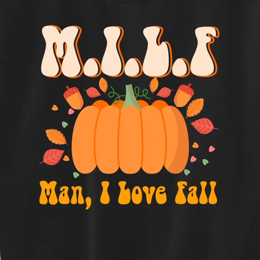 MILF Man I Love Fall Funny Pumpkin Autumn Lover Kids Sweatshirt