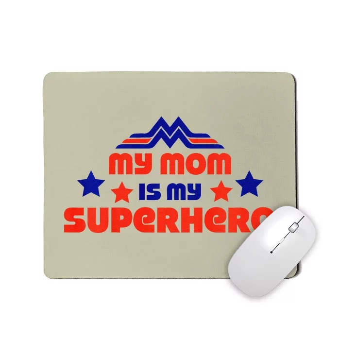 My Mom Is My Superhero Cute Mothers Day Mousepad