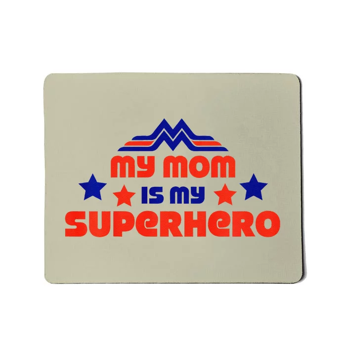 My Mom Is My Superhero Cute Mothers Day Mousepad