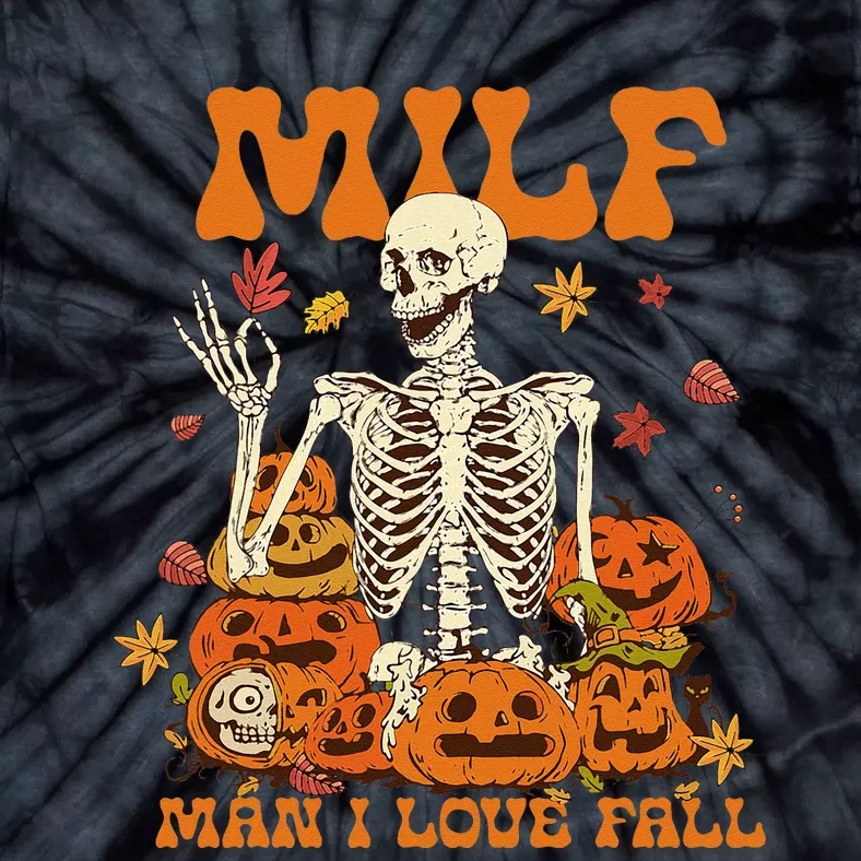 MILF Man I Love Fall Halloween Skeleton And Pumpkins Spooky Tie-Dye T-Shirt