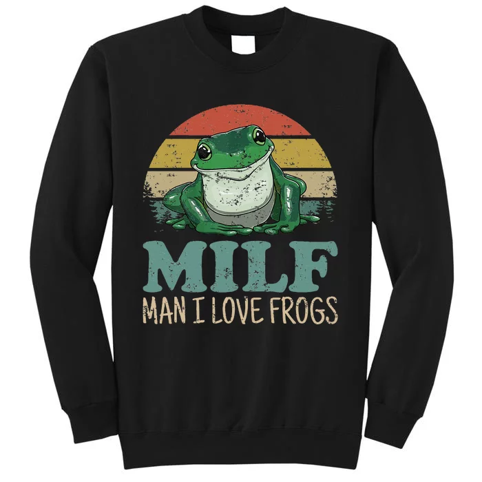 Milf Man I Love Frogs Funny Saying Frog Amphibian Lovers Tall Sweatshirt