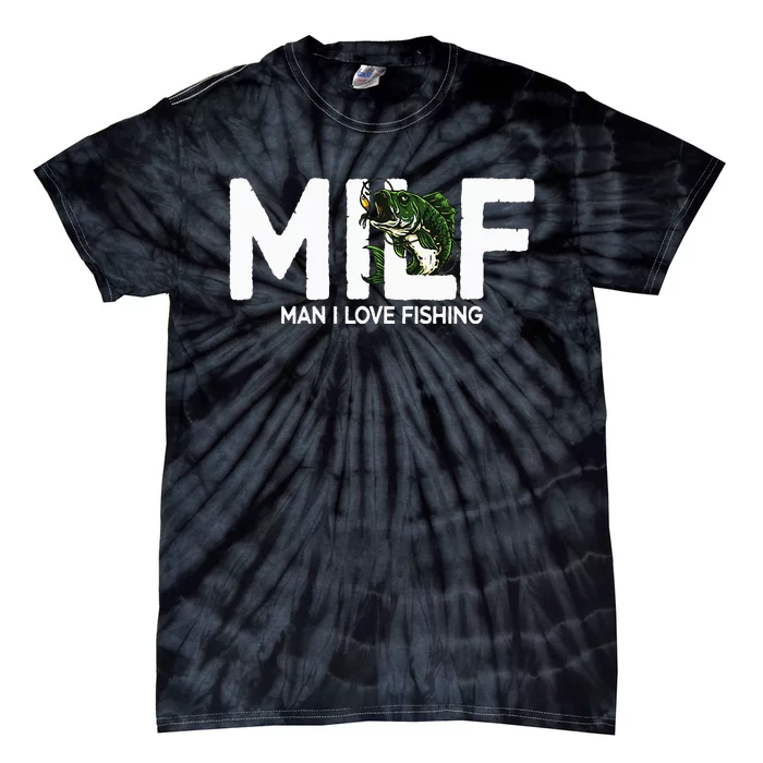 Milf Man I Love Fishing Funny Fishing Fishermen Tie-Dye T-Shirt