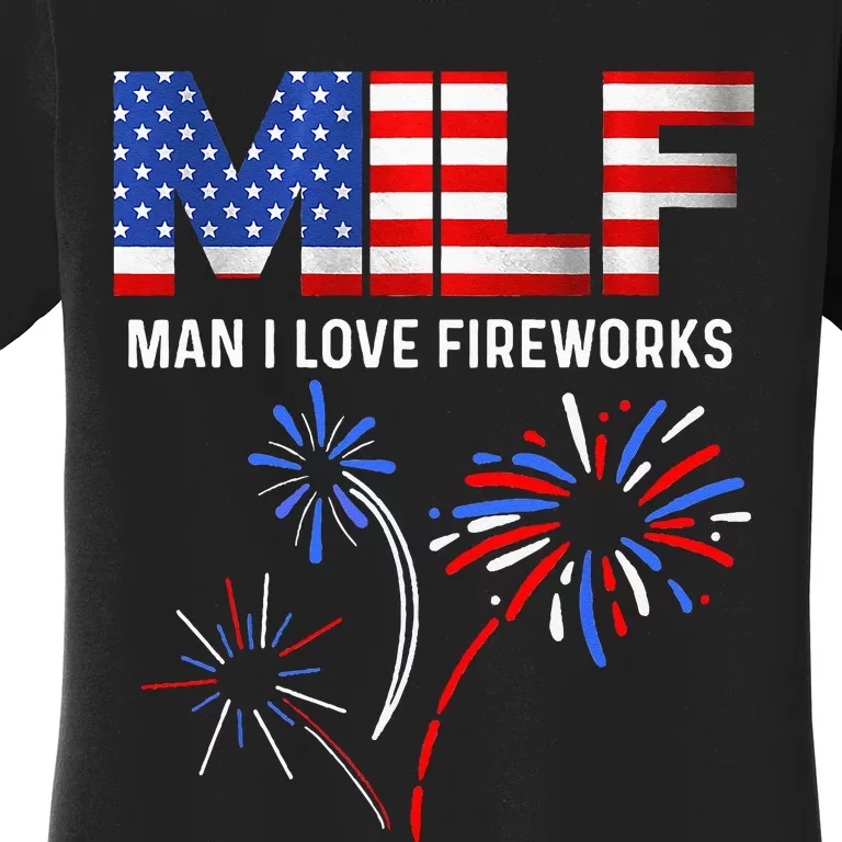 MILF Man I Love Fireworks Funny American Patriotic July 4th (1) Women's T-Shirt