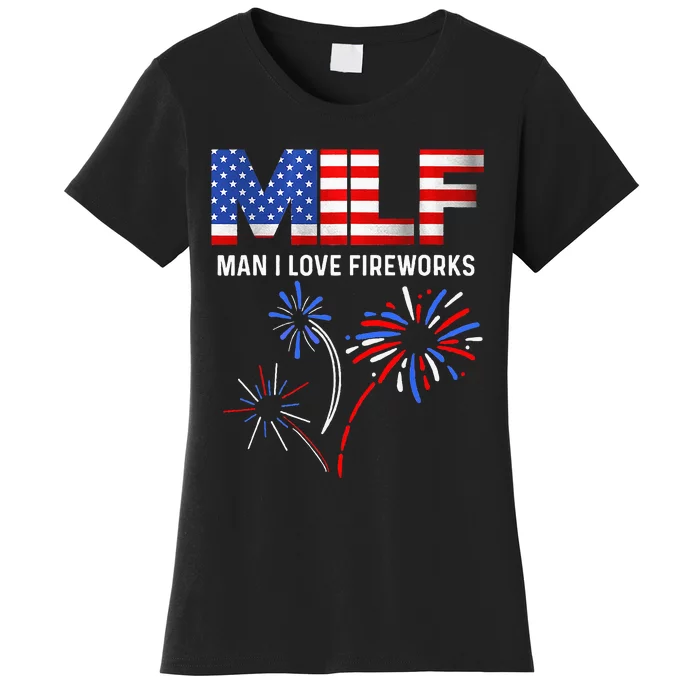 MILF Man I Love Fireworks Funny American Patriotic July 4th (1) Women's T-Shirt