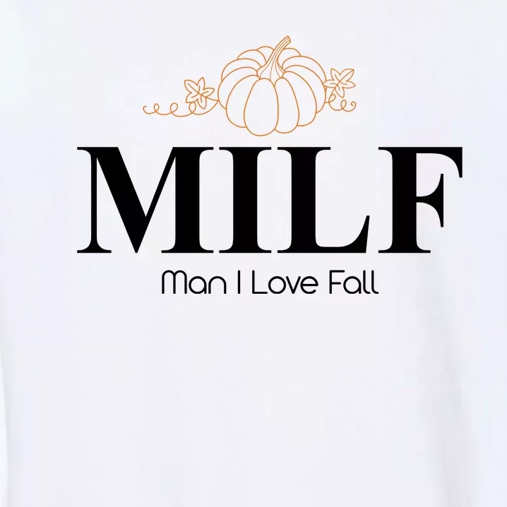 MILF Man I Love Fall October Lover Garment-Dyed Sweatshirt