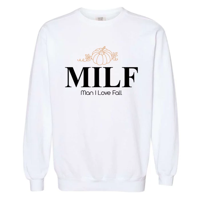 MILF Man I Love Fall October Lover Garment-Dyed Sweatshirt