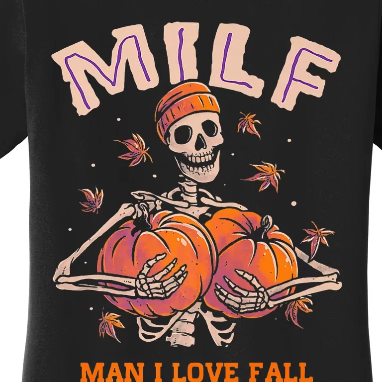 MILF Man I Love Fall Funny Skeleton Pumpkin Autumn Lover Women's T-Shirt