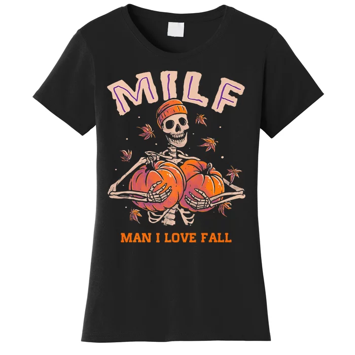 MILF Man I Love Fall Funny Skeleton Pumpkin Autumn Lover Women's T-Shirt