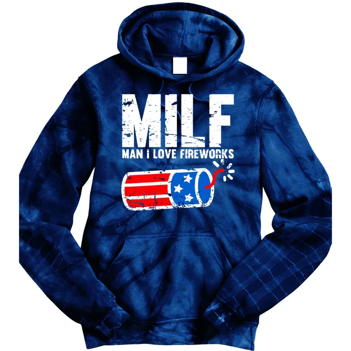 MILF Man I Love Fireworks Funny American Patriotic July 4th Tie Dye Hoodie