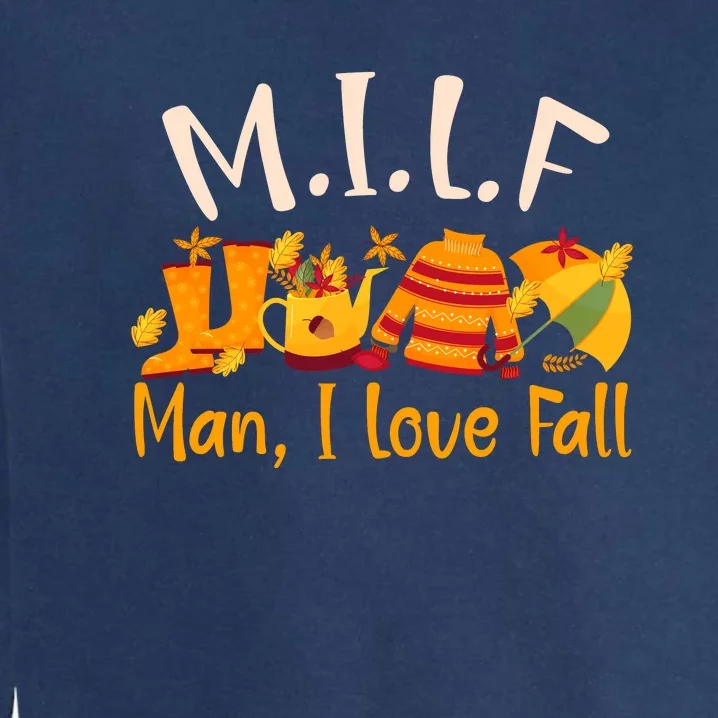 MILF Man I Love Fall Funny Pumpkin Autumn Lover Garment-Dyed Sweatshirt