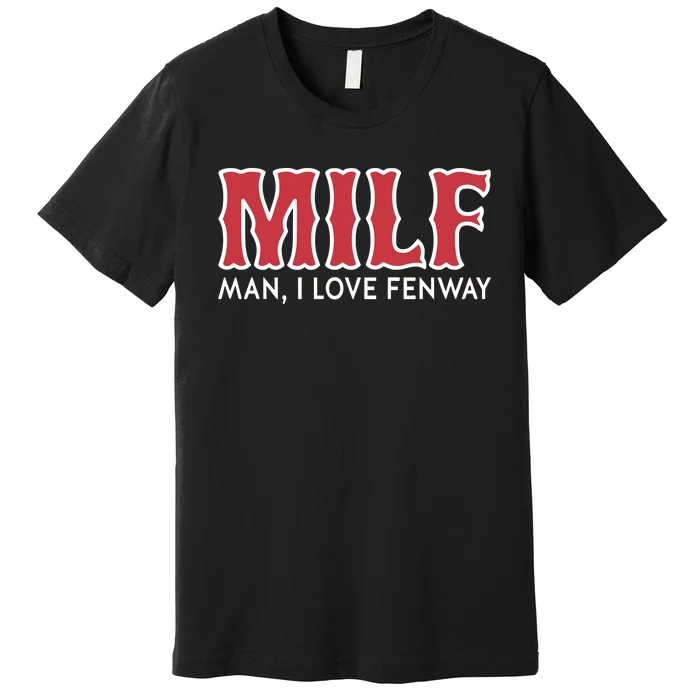 Milf Man I Love Fenway Premium T-Shirt