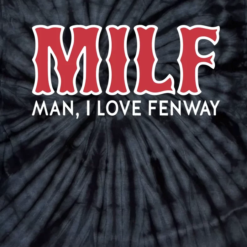 Milf Man I Love Fenway Tie-Dye T-Shirt